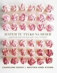 Jestem tu tylko na deser - Caroline Khoo