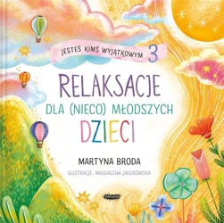 Jesteś kimś wyjątkowym 3. Relaksacje dla (nieco).. - Martyna Broda, Magdalena Jakubowska