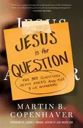 Jesus Is the Question - Copenhaver Martin B.