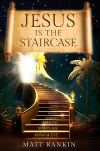 Jesus is the Staircase - Matt Rankin