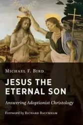 Jesus the Eternal Son - Michael Bird F