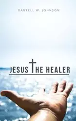 Jesus the Healer - Johnson Darrell