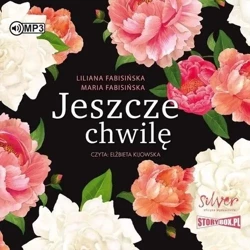 Jeszcze chwilę audiobook - Liliana Fabisińska, Maria Fabisińska