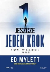 Jeszcze jeden krok. Sięgnij po szczęście i sukces - Ed Mylett