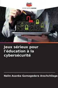 Jeux sérieux pour l'éducation à la cybersécurité - Gamagedara Arachchilage Nalin Asanka