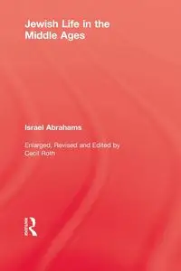 Jewish Life In The Middle Ages - Israel Abrahams