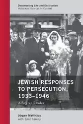 Jewish Responses to Persecution, 1933-1946 - Matthäus Jürgen
