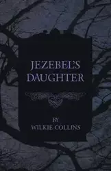 Jezebel's Daughter - Collins Wilkie