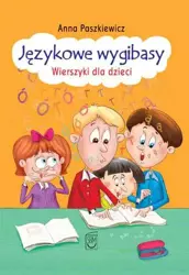 Językowe wygibasy wierszyki dla dzieci - Anna Paszkiewicz