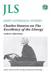 Jls 72 Charles Simeon on the the Excellency of the Liturgy - Andrew Atherstone