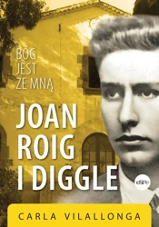 Joan Roig i Diggle. Bóg jest ze mną - Carla Vilallonga