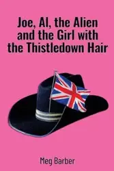 Joe, Al, the Alien and the Girl with the Thistledown Hair - Meg Barber