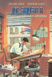 Joe Shuster. Opowieść o narodzinach Supermana. - Julian Voloj, Thomas Campi