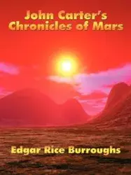 John Carter's Chronicles of Mars - Edgar Burroughs Rice