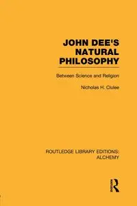 John Dee's Natural Philosophy - Nicholas Clulee