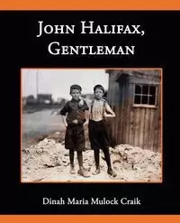 John Halifax Gentleman - Dinah Maria Mulock