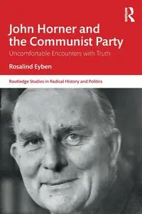 John Horner and the Communist Party - Rosalind Eyben