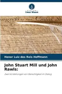 John Stuart Mill und John Rawls - dos Reis Hoffmann Henor Luiz