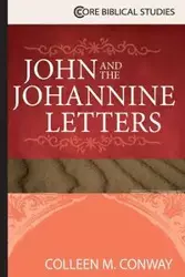 John and the Johannine Letters - Colleen Conway M