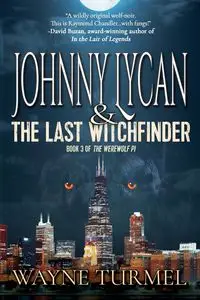 Johnny Lycan and the Last Witchfinder - Wayne Turmel