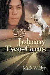 Johnny Two-Guns - Mark Wildyr