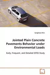 Jointed Plain Concrete Pavements Behavior under Environmental Loads  Early, Frequent, and Detailed (EFD) Study - Kim Sunghwan