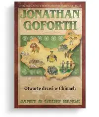 Jonathan Goforth - Otwarte drzwi w Chinach - Janet Benge, Benge Geoff