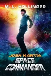 Josh Martin Space Commander - Hollinger M. L.