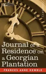 Journal of a Residence on a Georgian Plantation - Frances Anne Kemble