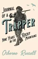 Journal of a Trapper - Nine Years in the Rocky Mountains - Russell Osborne