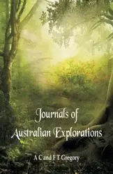 Journals of Australian Explorations - Gregory A C