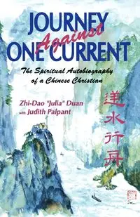 Journey Against One Current - Duan Zhi-Dao J. "Julia"