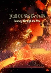 Journey Through the Fire - Julie Stevens