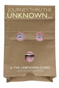 Journey Thru the Unknown... (the Unknown Comic) - Murray Langston