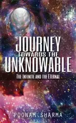 Journey Towards the Unknowable - Sharma Poonam