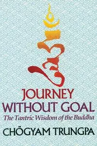 Journey Without Goal - Trungpa Chogyam