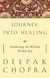 Journey into Healing - Chopra M.D. Deepak