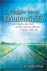 Journey to Authenticity - [Italian Version] - Sonny Misar R.