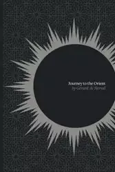 Journey to the Orient - Gerard Nerval de