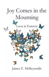 Joy Comes in the Mourning - James E. McReynolds