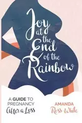 Joy at the End of the Rainbow - Amanda Ross-White