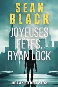 Joyeuses Fêtes, Ryan Lock - Sean Black