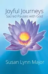 Joyful Journeys, Sacred Pauses with God - Major Susan Lynn