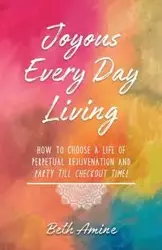 Joyous Every Day Living - Beth Amine