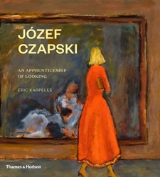 Józef Czapski: An apprenticeship of looking wer. angielska - Eric Karpeles