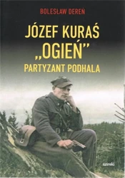 Józef Kurać "Ogień" Partyzant Podhala - Bolesław Dereń