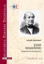 Józef Mianowski. Biografia konserwatysty - Leszek Zasztowt