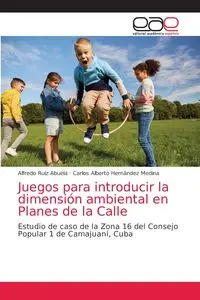 Juegos para introducir la dimensión ambiental en Planes de la Calle - Alfredo Ruíz Abuela