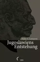 Jugoslawiens Entstehung - Lončarević Dušan  A.