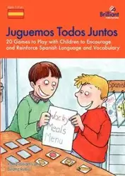 Juguemos Todos Juntos - 20 Games to Play with Children to Encourage and Reinforce Spanish Language and Vocabulary - Williams K.